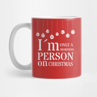 Only morning person on christmas Mug